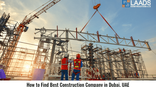 <strong>How to Find the Best Construction Company in Dubai, UAE</strong>