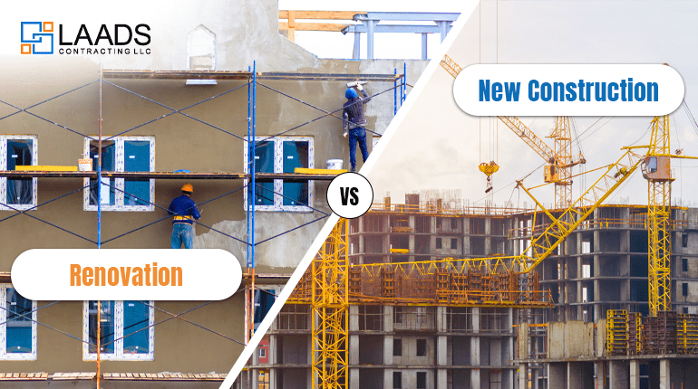 Renovation vs. New Construction: Deciding the Best Approach for Your Project